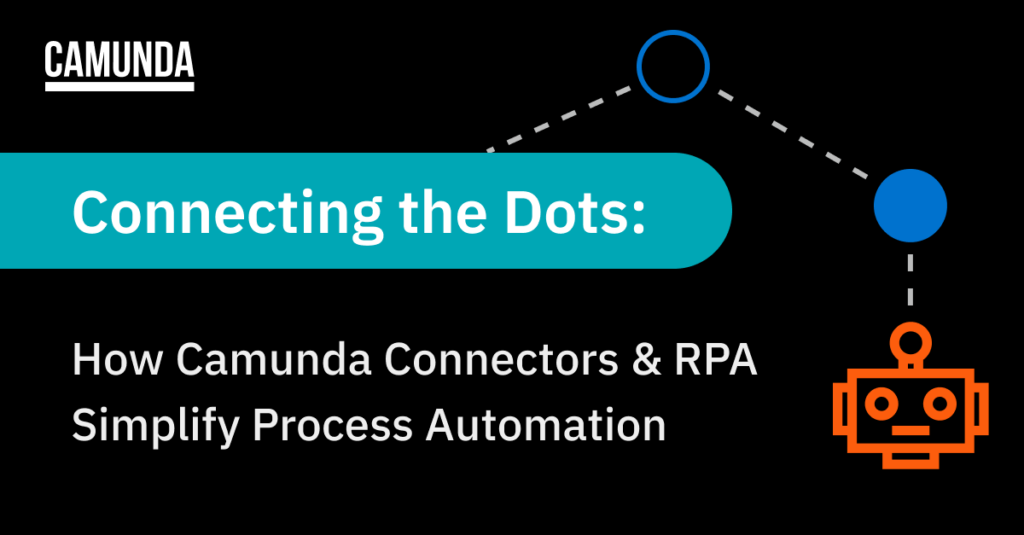 how camunda connectors and RPA simplify process automation