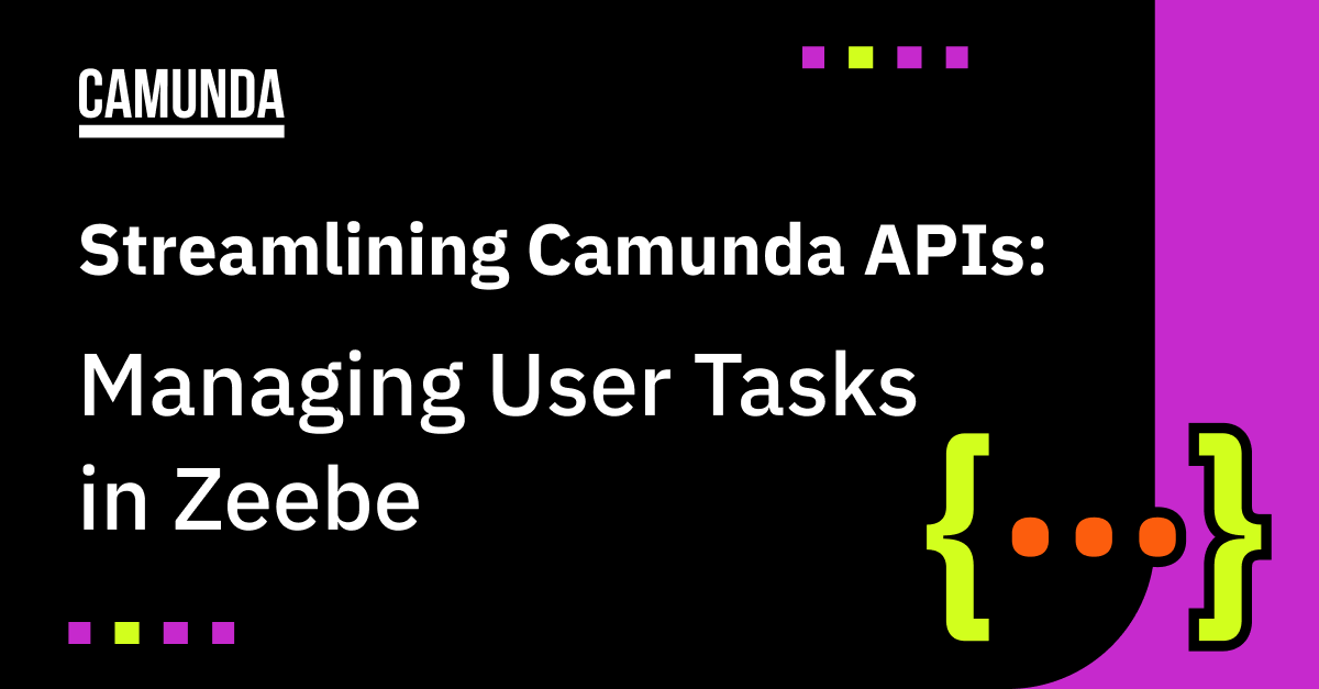Streamlining Camunda APIs: Managing User Tasks in Zeebe